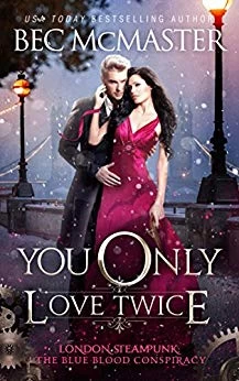 You Only Love Twice (London Steampunk: The Blue Blood Conspiracy #3) by Bec McMaster