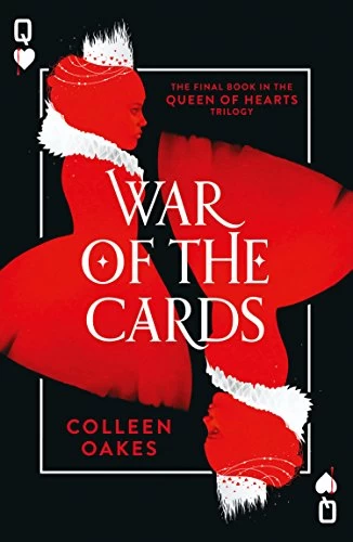 War of the Cards (Queen of Hearts Saga #3) by Colleen Oakes
