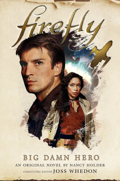 Big Damn Hero (Firefly #1) by Nancy Holder, Joss Whedon