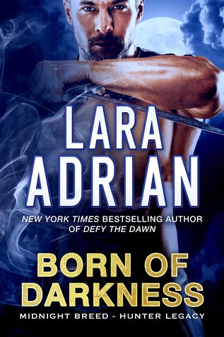 Born of Darkness (Hunter Legacy #1) by Lara Adrian