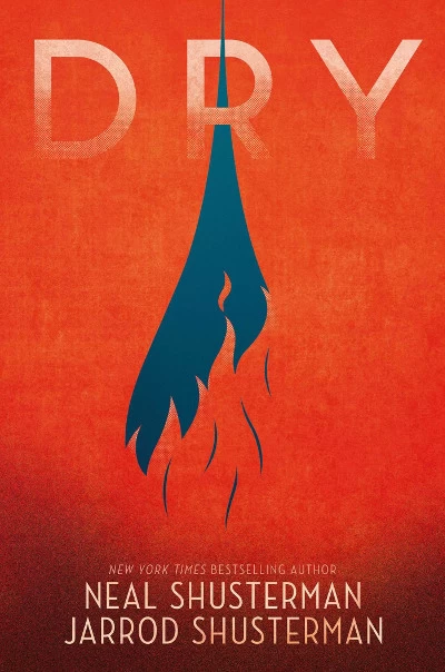 Dry by Neal Shusterman, Jarrod Shusterman