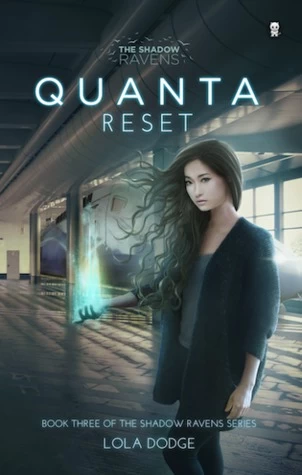 Quanta Reset (The Shadow Ravens #3) by Lola Dodge