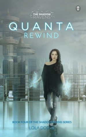 Quanta Rewind (The Shadow Ravens #4) by Lola Dodge
