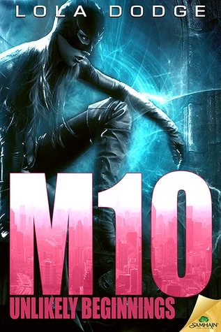 M10: Unlikely Beginnings (Manhattan Ten) by Lola Dodge