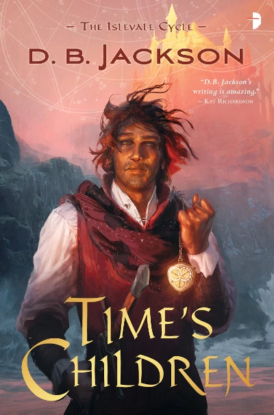 Time's Children (The Islevale Cycle #1) by D. B. Jackson