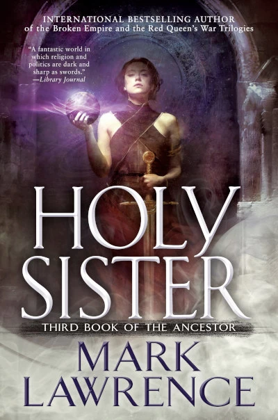Holy Sister (Book of the Ancestor #3) by Mark Lawrence