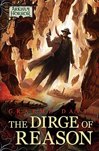 The Dirge of Reason (Arkham Horror) by Graeme Davis