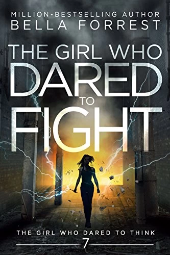 The Girl Who Dared to Fight (The Girl Who Dared to Think #7) by Bella Forrest