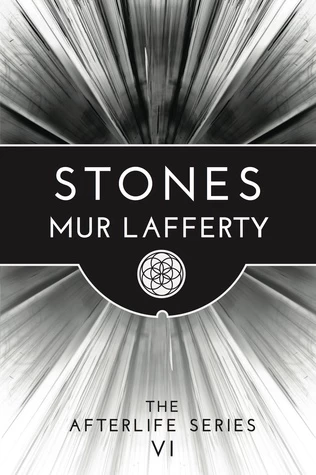Stones (The Afterlife Series #6) by Mur Lafferty