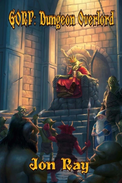 Gorp: Dungeon Overlord (Gorp the Goblin #2) by Jon Ray