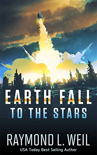 To the Stars (Earth Fall #2) by Raymond L. Weil