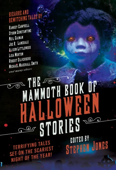 The Mammoth Book of Halloween Stories: Terrifying Tales Set on the Scariest Night of the Year! by Stephen Jones