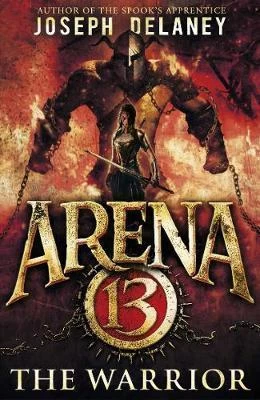 The Warrior (Arena 13 Trilogy #3) by Joseph Delaney