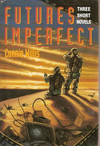 Futures Imperfect: Three Short Novels by Connie Willis