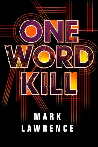 One Word Kill (Impossible Times #1) by Mark Lawrence