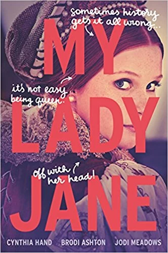 My Lady Jane (Lady Janies #1) by Cynthia Hand, Jodi Meadows, Brodi Ashton