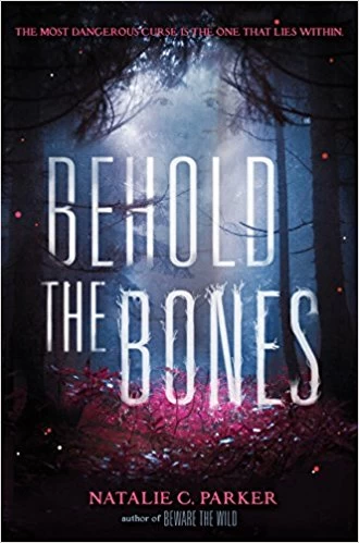 Behold the Bones (Beware the Wild #2) by Natalie C. Parker