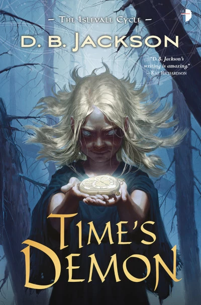 Time's Demon (The Islevale Cycle #2) by D. B. Jackson