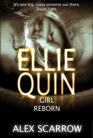 Girl Reborn (Ellie Quinn #5) by Alex Scarrow