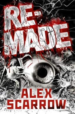 Remade (Remade #1) by Alex Scarrow