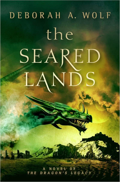 The Seared Lands (The Dragon's Legacy #3) by Deborah A. Wolf