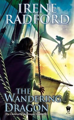 The Wandering Dragon (Children of the Dragon Nimbus #3) by Irene Radford