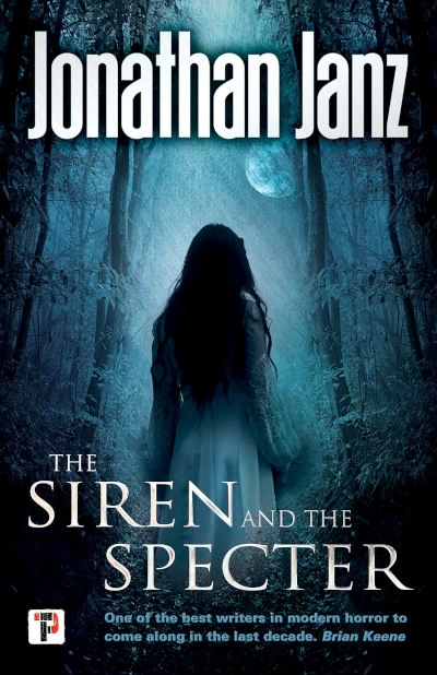 The Siren and The Specter by Jonathan Janz