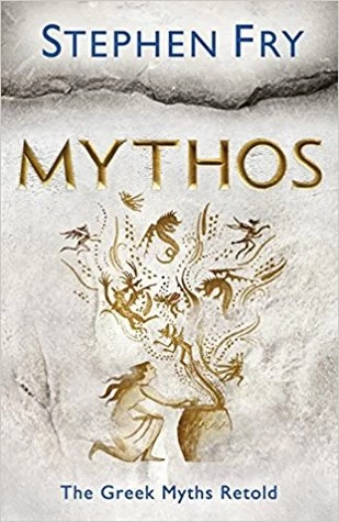 Mythos: The Greek Myths Retold (Stephen Fry's Greek Myths #1) by Stephen Fry
