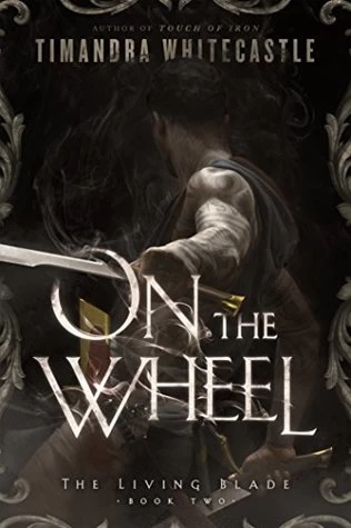 On the Wheel (The Living Blade #2) by Timandra Whitecastle