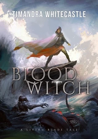 Bloodwitch (The Living Blade) by Timandra Whitecastle