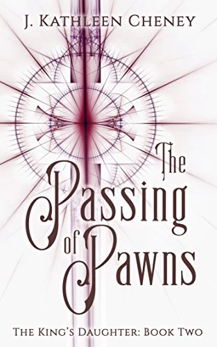 The Passing Pawns (The King's Daughter #2) by J. Kathleen Cheney