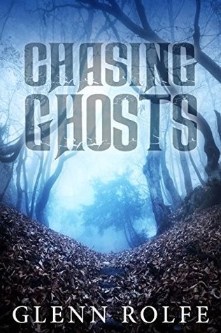 Chasing Ghosts by Glenn Rolfe
