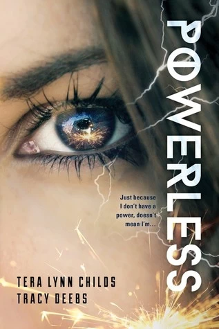 Powerless (The Hero Agenda #1) by Tera Lynn Childs, Tracy Deebs