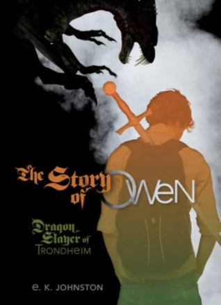 Dragon Slayer of Trondheim (The Story of Owen #1) by E. K. Johnston