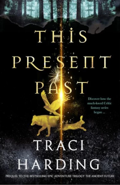 This Present Past (The Ancient Future Trilogy) by Traci Harding