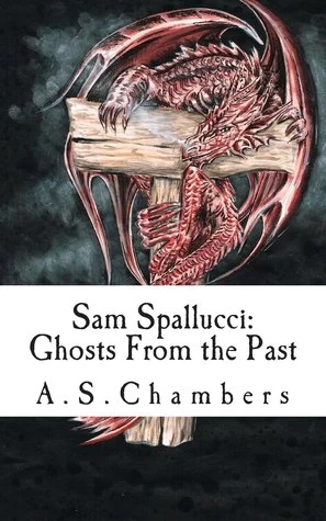 Sam Spallucci: Ghosts from the Past (Sam Spallucci #2) by A. S. Chambers