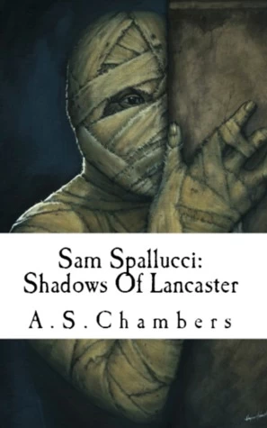 Sam Spallucci: The Shadows of Lancaster (Sam Spallucci #3) by A. S. Chambers