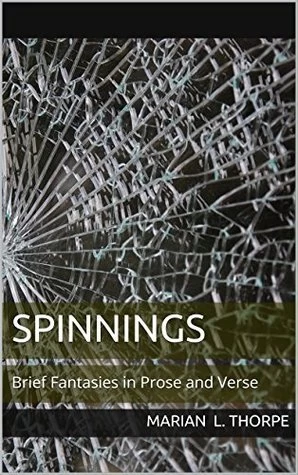 Spinnings: Brief Fantasies in Prose and Verse
