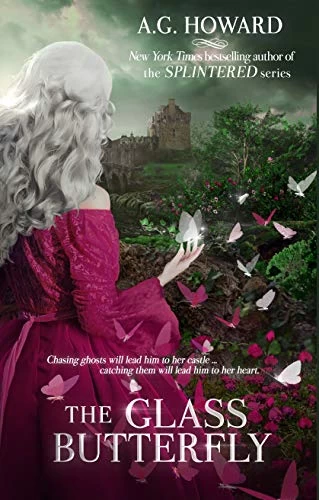 The Glass Butterfly (Haunted Hearts Legacy #3) by A. G. Howard