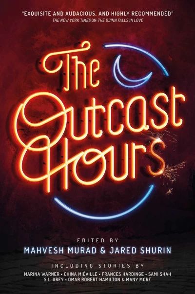 The Outcast Hours by Mahvesh Murad, Jared Shurin