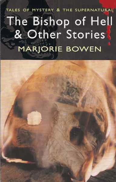The Bishop of Hell and Other Stories (Tales of Mystery & the Supernatural) by Marjorie Bowen