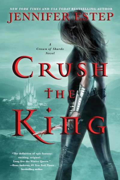 Crush the King (Crown of Shards #3) by Jennifer Estep