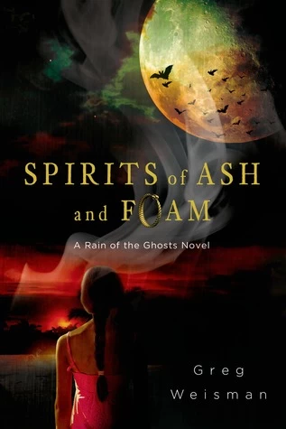 Spirits of Ash and Foam (Rain of the Ghosts #2) by Greg Weisman