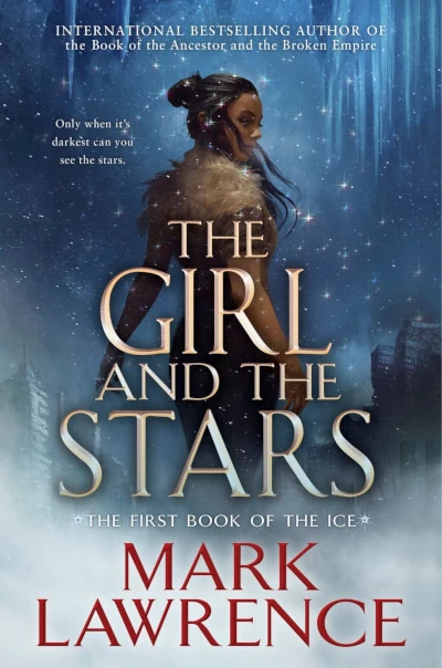 The Girl and the Stars (Book of the Ice #1) by Mark Lawrence