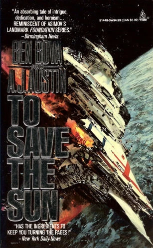 To Save the Sun (To Save the Sun #1) by Ben Bova, A. J. Austin