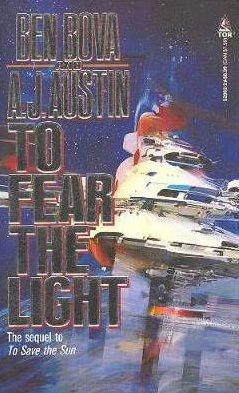 To Fear the Light (To Save the Sun #2) by Ben Bova, A. J. Austin