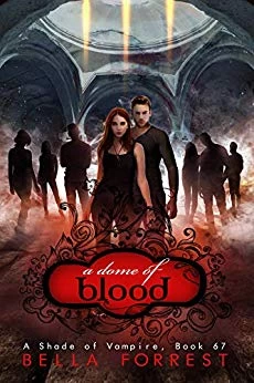 A Dome of Blood (A Shade of Vampire #67) by Bella Forrest