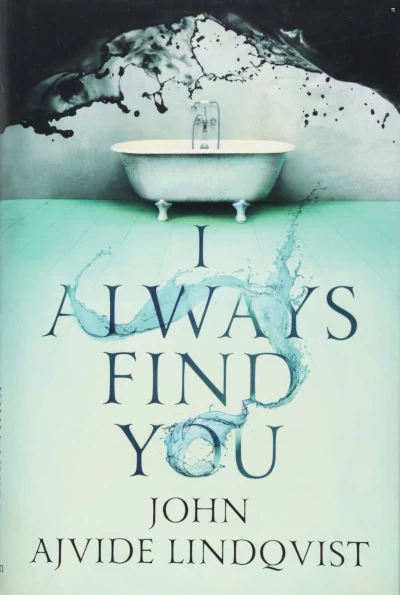 I Always Find You (Locations #2) by John Ajvide Lindqvist