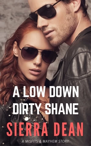 A Low Down Dirty Shane (Misfits & Mayhem #1) by Sierra Dean