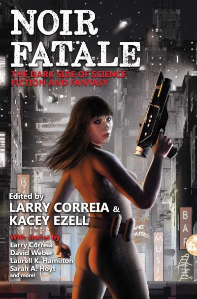 Noir Fatale by Larry Correia, Kacey Ezell